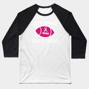 Let's Tackle Breast Cancer Football Pink Awareness Baseball T-Shirt